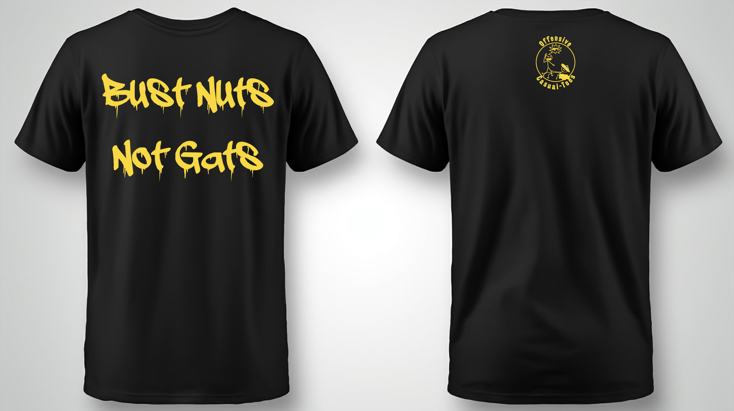 Bust Nuts Not Gats