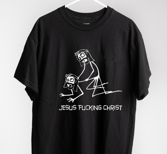 Jesus Fucking Christ